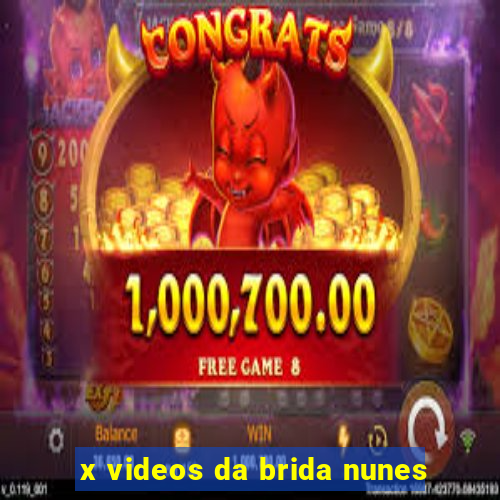 x videos da brida nunes