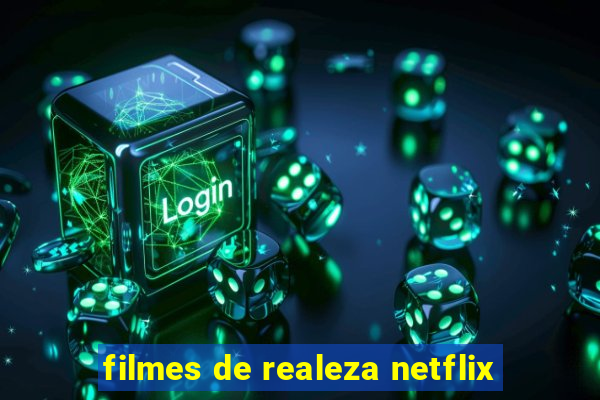 filmes de realeza netflix