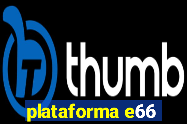 plataforma e66