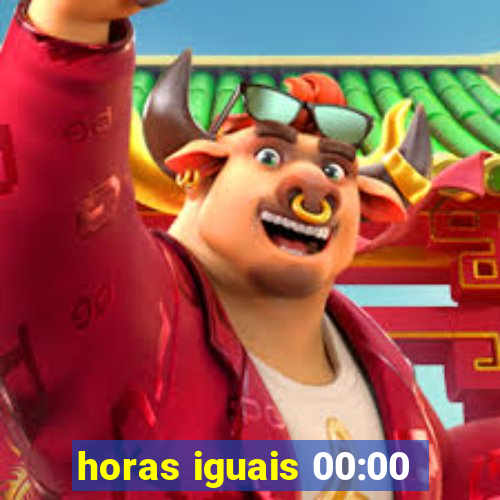 horas iguais 00:00