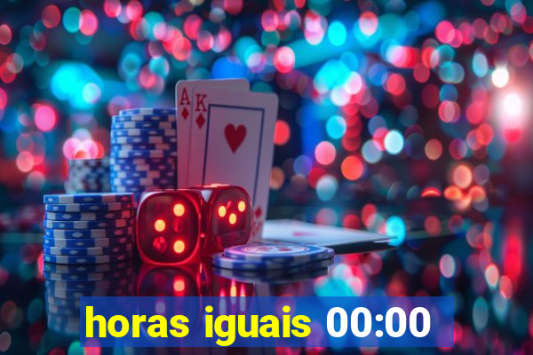 horas iguais 00:00