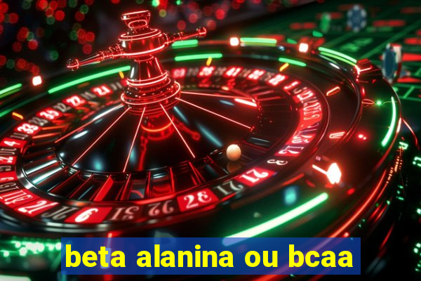 beta alanina ou bcaa