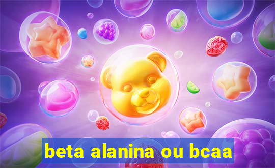 beta alanina ou bcaa