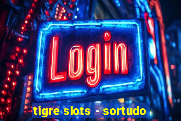 tigre slots - sortudo