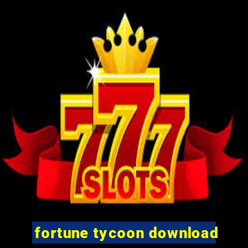 fortune tycoon download