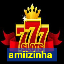 amiizinha