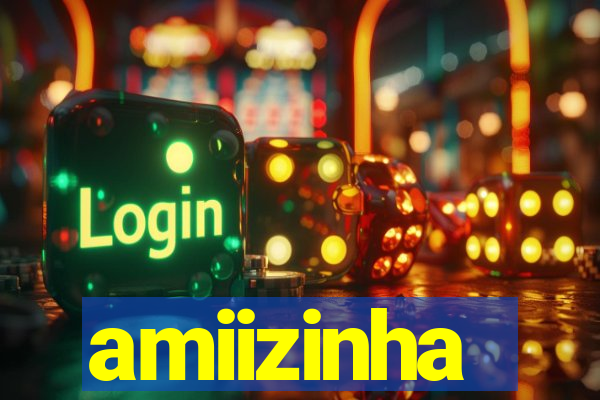 amiizinha