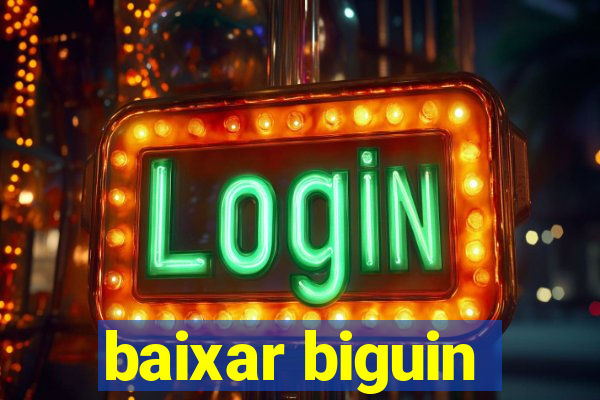 baixar biguin