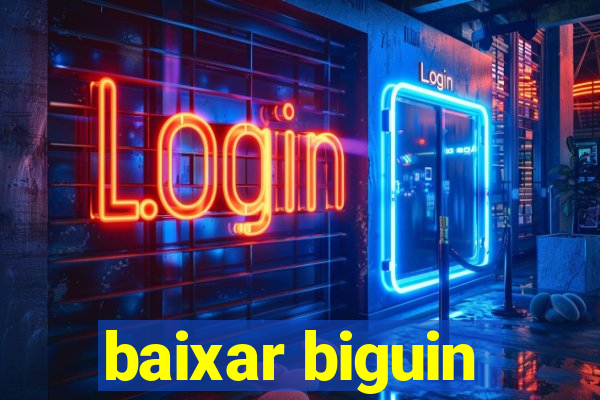 baixar biguin