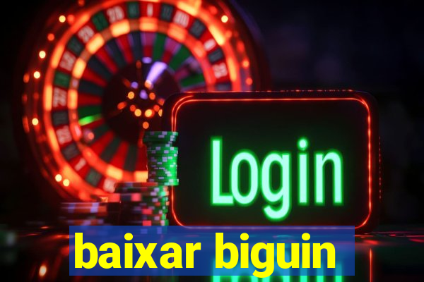 baixar biguin