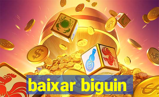 baixar biguin