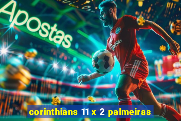 corinthians 11 x 2 palmeiras