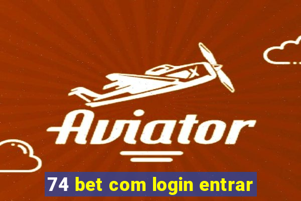 74 bet com login entrar