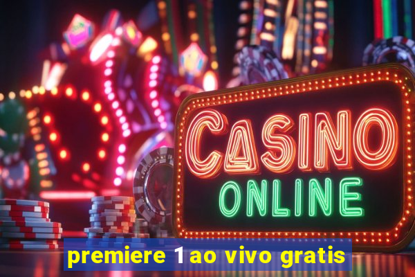 premiere 1 ao vivo gratis