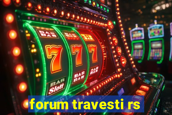 forum travesti rs