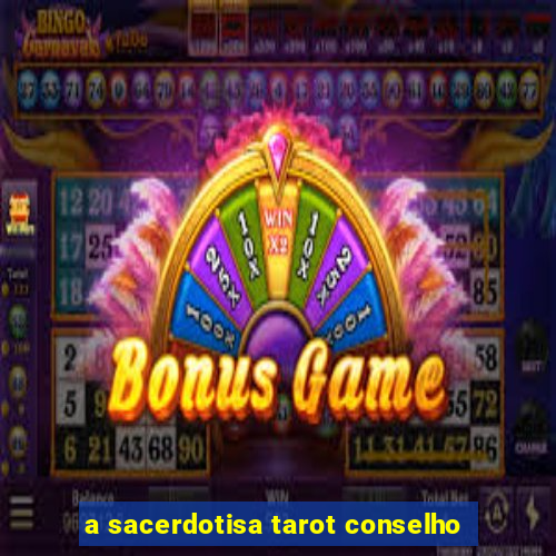 a sacerdotisa tarot conselho