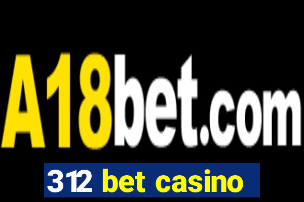 312 bet casino