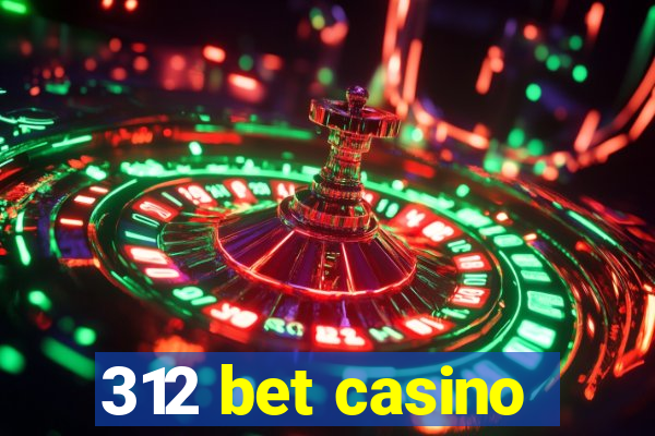 312 bet casino