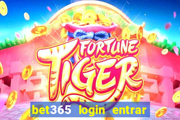 bet365 login entrar agora direto