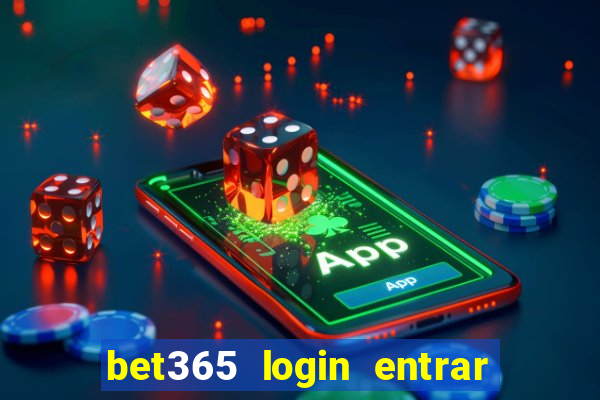 bet365 login entrar agora direto