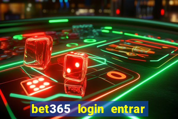 bet365 login entrar agora direto