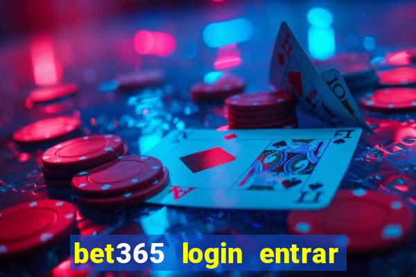 bet365 login entrar agora direto