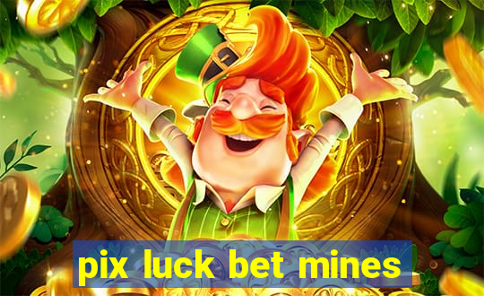 pix luck bet mines