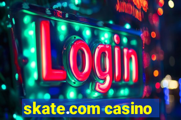 skate.com casino