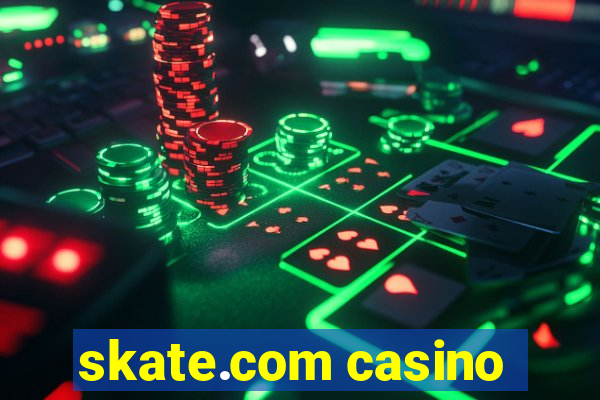 skate.com casino