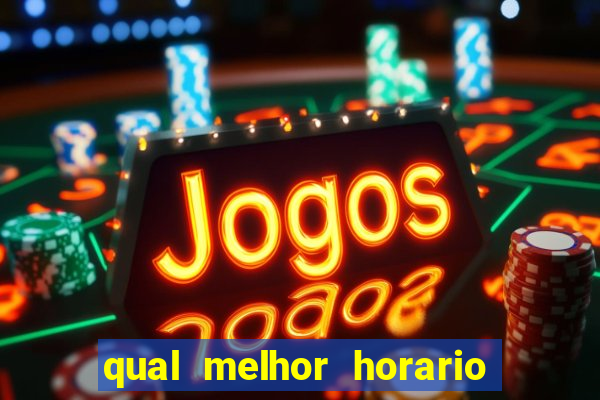 qual melhor horario para jogar fortune dragon