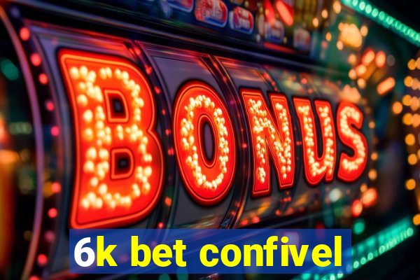 6k bet confivel