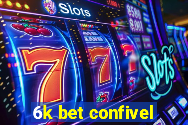 6k bet confivel