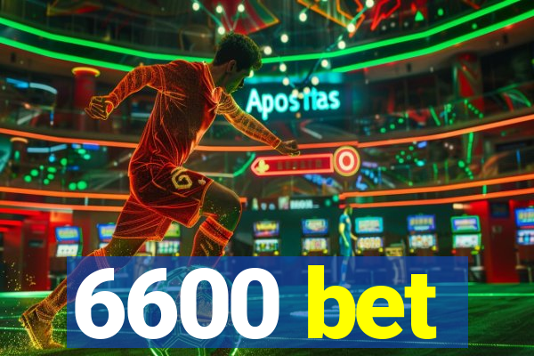 6600 bet