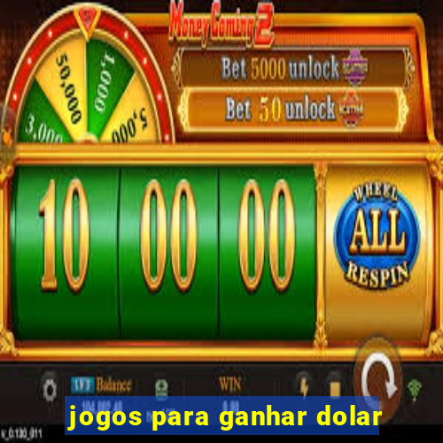 jogos para ganhar dolar