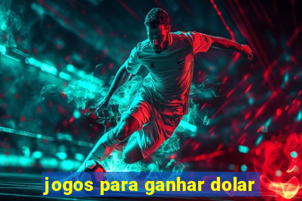 jogos para ganhar dolar