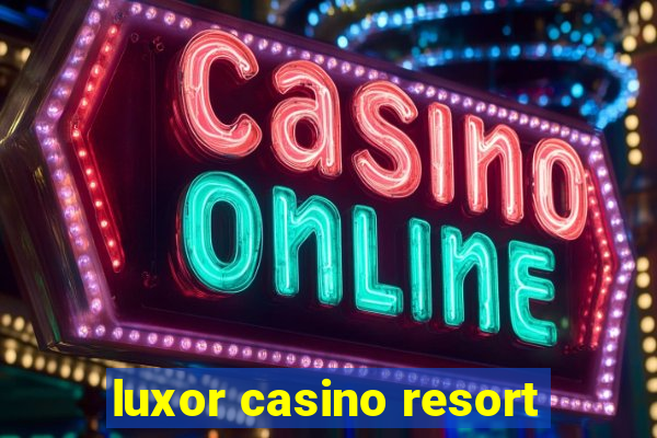 luxor casino resort