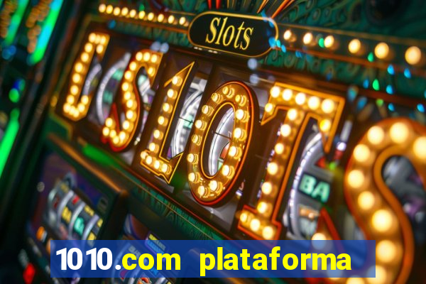 1010.com plataforma de jogos