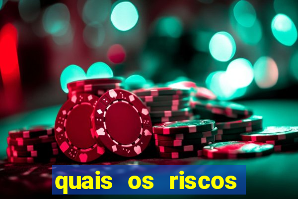 quais os riscos dos jogos de aposta