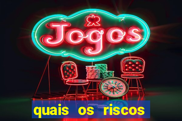 quais os riscos dos jogos de aposta