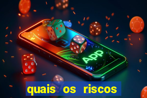 quais os riscos dos jogos de aposta