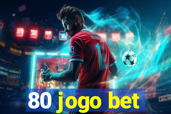 80 jogo bet