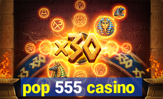 pop 555 casino