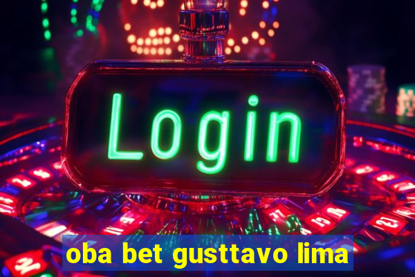 oba bet gusttavo lima