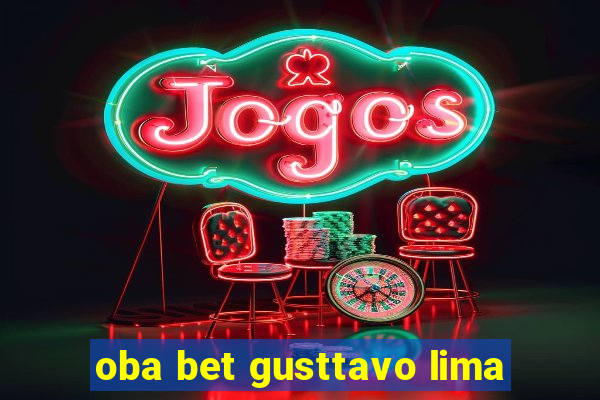 oba bet gusttavo lima