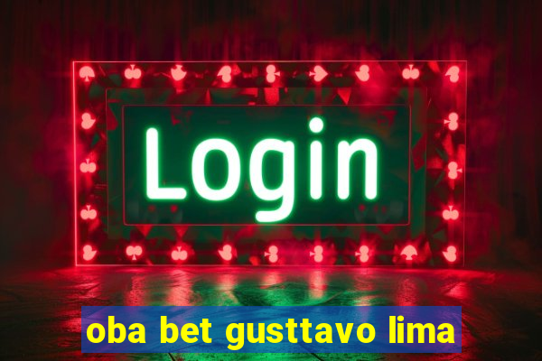 oba bet gusttavo lima