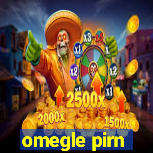 omegle pirn