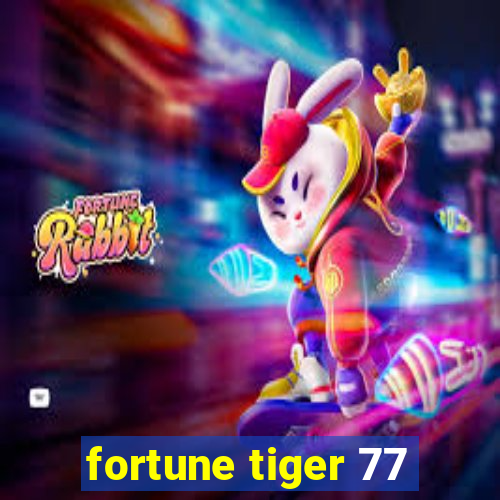 fortune tiger 77