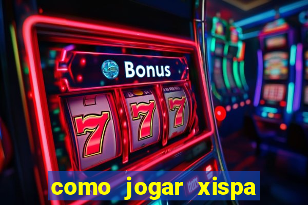 como jogar xispa no jogo do bicho