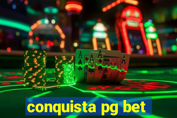 conquista pg bet