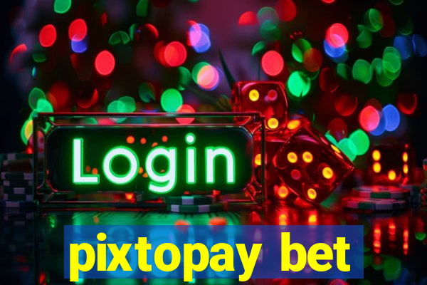 pixtopay bet